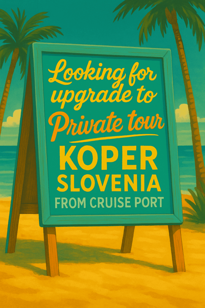 Private tour upgrade wooden sign for Koper Slovenia shore excursion.